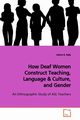 How Deaf Women Construct Teaching, Language, Kelly Arlene B.