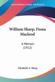 William Sharp, Fiona Macleod, Sharp Elizabeth A.