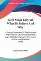 Faith Made Easy, Or What To Believe And Why, Potts James Henry