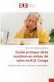 Guide pratique de la nutrition en milieu de soins en R.D. Congo, MUTINSUMU MUFENG Pierre Clestin