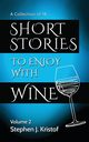 Short Stories to Enjoy with Wine, Vol. 2, Kristof Stephen J.