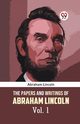 The Papers and Writings of Abraham Lincoln Vol. 1, Lincoln Abraham