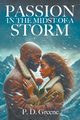 Passion in the Midst of a Storm, Greene P. D.