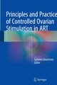 Principles and Practice of Controlled Ovarian Stimulation in ART, 