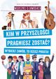 Wierszyki o zawodach. Kim w przyszoci pragniesz zosta? Wybierz zawd, to rzecz prosta!, Noyska-Demianiuk Agnieszka