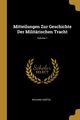 Mitteilungen Zur Geschichte Der Militrischen Tracht; Volume 1, Kntel Richard