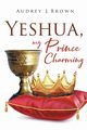 Yeshua, My Prince Charming, Brown Audrey J.