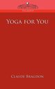 Yoga for You, Bragdon Claude Fayette