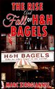 The Rise and Fall of H&H Bagels, Zirogiannis Marc