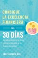 Consigue la excelencia financiera en 30 das, Hol Inge Natalie
