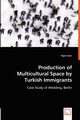 Production of Multicultural Space by Turkish Immigrants, Uzar Figen