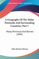 A Geography Of The Malay Peninsula And Surrounding Countries, Part 1, Skinner Allan Maclean