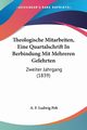 Theologische Mitarbeiten, Eine Quartalschrift In Berbindung Mit Mehreren Gelehrten, 