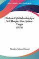 Clinique Ophthalmologique De L'Hospice Des Quinze-Vingts (1876), Fieuzal Theodore Edouard