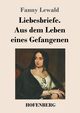 Liebesbriefe. Aus dem Leben eines Gefangenen, Lewald Fanny