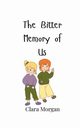 The Bitter Memory of Us, Morgan Clara