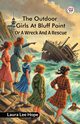 The Outdoor Girls At Bluff Point Or A Wreck And A Rescue, Hope Laura Lee