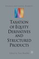 The Taxation of Equity Derivatives and Structured Products, 