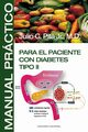 Manual Practico Para El Paciente Con Diabetes Tipo II, Pita Julio C.