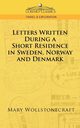 Letters Written During a Short Residence in Sweden, Norway, and Denmark, Wollstonecraft Mary