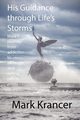 His Guidance through Life's Storms, Krancer Mark