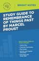 Study Guide to Remembrance of Things Past by Marcel Proust, Intelligent Education