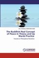 The Buddhist Real Concept of Peace in Theory and Up Wards Practice, SAMITHARATHANA VEN. WADIGALA