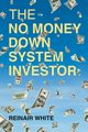 The No Money Down System Investor, White Reinair