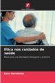 tica nos cuidados de sade, Hernndez Enoc