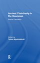 Ancient Christianity in the Caucasus, Mgaloblishvili Tamila