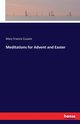 Meditations for Advent and Easter, Cusack Mary Francis