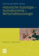 Historische Soziologie - Soziokonomie - Wirtschaftssoziologie, Mikl-Horke Gertraude