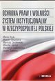 Ochrona praw i wolnoci system instytucjonalny w Rzeczypospolitej Polskiej, Kruk Maria, Olszwka Marcin, Godlewski Mariusz