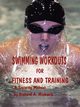 Swimming Workouts For Fitness and Training, Michaels Richard