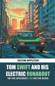 Tom Swift And His Electric Runabout Or The Speediest Car on the Road, Appleton Victor