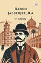 Baboo Jabberjee, B.A., Anstey F.