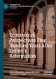Ecumenical Perspectives Five Hundred Years After Luther's Reformation, 