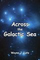 Across the Galactic Sea, Lutz Wayne J.