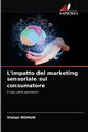 L'impatto del marketing sensoriale sul consumatore, MOHUN Vishal