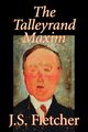 The Talleyrand Maxim by J. S. Fletcher, Fiction, Mystery & Detective, Historical, Fletcher J. S.