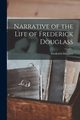 Narrative of the Life of Frederick Douglass, Douglass Frederick