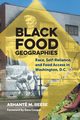 Black Food Geographies, Reese Ashant M.