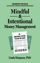 Mindful and Intentional Money Management, Simpson PhD Linda