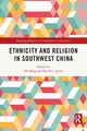 Ethnicity and Religion in Southwest China, 