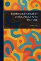 Frontier Humor in Verse, Prose and Picture, Cox Palmer
