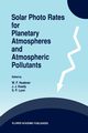 Solar Photo Rates for Planetary Atmospheres and Atmospheric Pollutants, 
