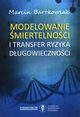 Modelowanie miertelnoci i transfer ryzyka dugowiecznoci, Bartkowiak Marcin