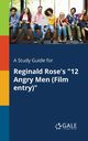 A Study Guide for Reginald Rose's 