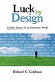 Luck by Design, Goldman Richard E
