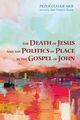 The Death of Jesus and the Politics of Place in the Gospel of John, Ajer Peter Claver